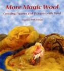 More Magic Wool : Creating Figures and Pictures with Dyed Wool - Book