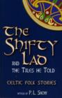 The Shifty Lad and the Tales He Told : Celtic Folk Stories retold by P. L. Snow - Book