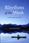 Rhythms of the Week : And Other Explorations of Time - Book