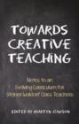 Towards Creative Teaching : Notes to an Evolving Curriculum for Steiner Waldorf Class Teachers - Book