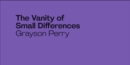Grayson Perry: The Vanity of Small Differences - Book