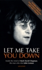 Let Me Take You Down : Inside the Mind of Mark David Chapman - Man Who Shot John Lennon - Book