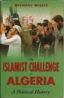 The Islamist Challenge in Algeria : A Political History - Book