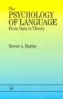 The Psychology of Language : From Data to Theory - Book
