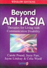 Beyond Aphasia : Therapies For Living With Communication Disability - Book