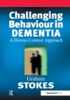 Challenging Behaviour in Dementia : A Person-Centred Approach - Book