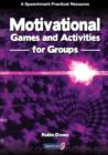 Motivational Games and Activities for Groups : Exercises to Energise, Enthuse and Inspire - Book