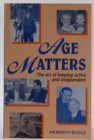 Age Matters : Art of Keeping Active and Independent - Book