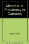 Mandela : A Presidency in Cartoons - Book