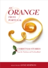 An Orange from Portugal : Christmas Stories from the Maritimes and Newfoundland - Book