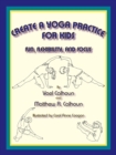 Create a Yoga Practice for Kids : Fun, Flexibility and Focus - Book