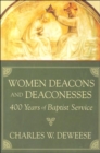 Women Deacons And Deconesses: 400:  400 Years Of Baptist Service (P321/Mrc) - Book