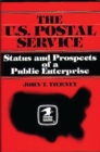 The U.S. Postal Service : Status and Prospects of a Public Enterprise - Book