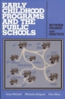 Early Childhood Programs and the Public Schools : Between Promise and Practice - Book