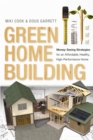 Green Home Building : Money-Saving Strategies for an Affordable, Healthy, High-Performance Home - Book