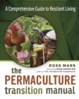 The Permaculture Transition Manual : A Comprehensive Guide to Resilient Living - Book