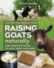 Raising Goats Naturally, 2nd Edition : The Complete Guide to Milk, Meat, and More - Book