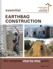 Essential Earthbag Construction : The Complete Step-by-Step Guide - Book