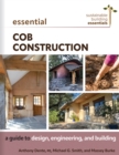 Essential Cob Construction : A Guide to Design, Engineering, and Building - Book