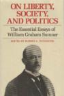 On Liberty, Society and Politics : The Essential Essays of William Graham Sumner - Book