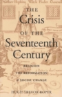 Crisis of the Seventeenth Century : Religion, the Reformation, & Social Change - Book