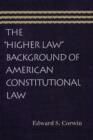 Higher Law Background of American Constitutional Law - Book