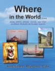 Where in the World... : Read, Write, Speak, and Visit 30 Great Places on Planet Earth - Book