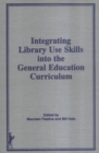 Integrating Library Use Skills Into the General Education Curriculum - Book