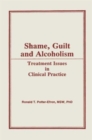 Shame, Guilt, and Alcoholism : Treatment Issues in Clinical Practice - Book