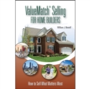 ValueMatch Selling For Home Builders : How to Sell What Matters Most - Book