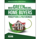 What Green Means to Home Buyers : Perceptions & Preferences - Book