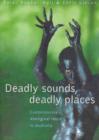 Deadly Sounds, Deadly Places : Contemporary Aboriginal Music in Australia - Book
