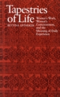 Tapestries of Life : Women's Work, Women's Consciousness and the Meaning of Daily Experience - Book