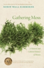 Gathering Moss : A Natural and Cultural History of Mosses - Book