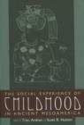 The Social Experience of Childhood in Ancient Mesoamerica - Book