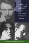 The Makers of Modern Dance in Germany : Rudolf Laban, Mary Wigman, Kurt Jooss - Book