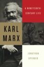 Karl Marx : A Nineteenth-Century Life - Book