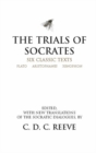 The Trials of Socrates : Six Classic Texts - Book