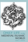 Daily Life in the Medieval Islamic World - Book