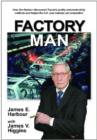 Factory Man : How Jim Harbour Discovered Toyota's Quality and Productivity Methods and Helped the U.S. Auto Industry Get Competitive - Book