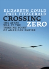 Crossing Zero : The AfPak War at the Turning Point of American Empire - Book