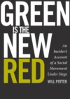 Green Is the New Red : An Insider's Account of a Social Movement Under Siege - eBook