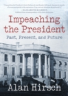 Impeaching the President : Past, Present, and Future - Book
