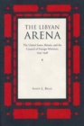 The Libyan Arena : The United States, Britain and the Council of Foreign Ministers, 1945-48 - Book
