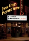 Twin Cities Picture Show : A Century of Moviegoing - eBook