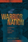 Warrior Nation : A History of the Red Lake Ojibwe - eBook