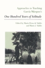 Approaches to Teaching Garcia Marquez's One Hundred Years of Solitude - Book