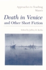 Approaches to Teaching Mann's Death in Venice and Other Short Fiction - Book