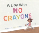 A Day with No Crayons - Book