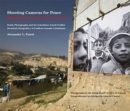 Shooting Cameras for Peace / Disparando Camaras para la Paz : Youth, Photography, and the Colombian Armed Conflict / Juventud, Fotografia y el Conflicto Armado Colombiano - Book